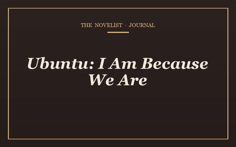 Ubuntu: I Am Because We Are